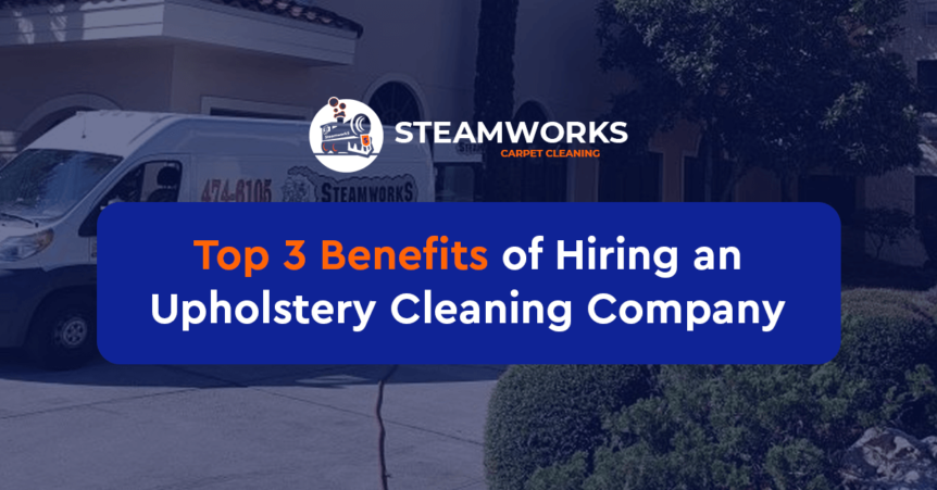 Top 3 Benefits of Hiring an Upholstery Cleaning Company