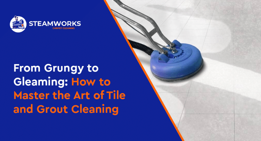 How to Master the Art of Tile and Grout Cleaning