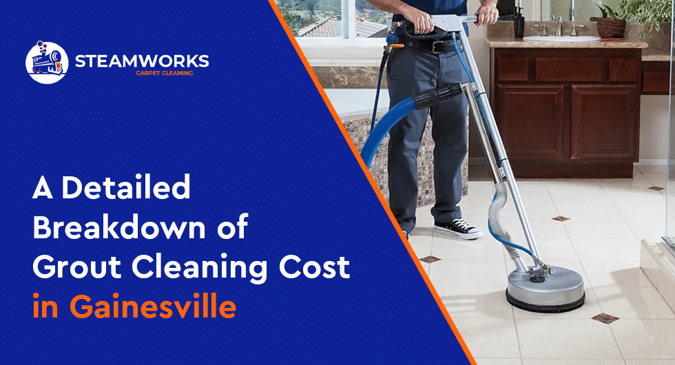 A Detailed Breakdown of Grout Cleaning Cost in Gainesville